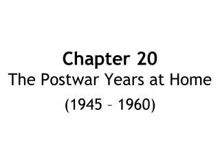 Chapter 20 The Postwar Years at Home