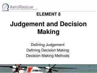 ELEMENT 8 Judgement and Decision Making