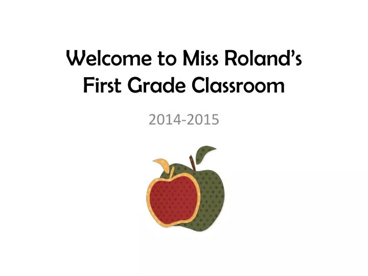 w elcome to miss roland s first grade classroom