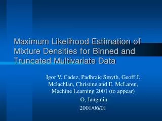 Maximum Likelihood Estimation of Mixture Densities for Binned and Truncated Multivariate Data