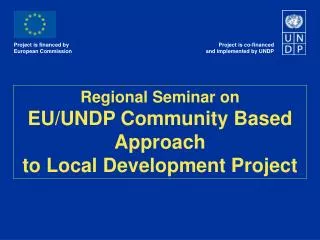 Regional Seminar on EU/UNDP Community Based Approach to Local Development Project