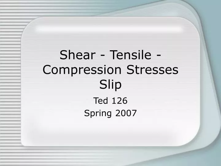 shear tensile compression stresses slip