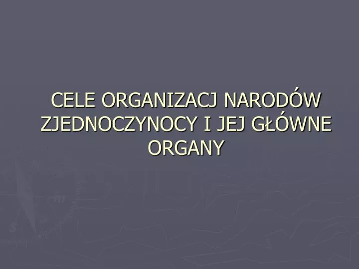 cele organizacj narod w zjednoczynocy i jej g wne organy