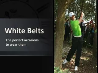 White Belts: The perfect occasions to wear them