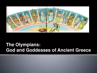 The Olympians: God and Goddesses of Ancient Greece