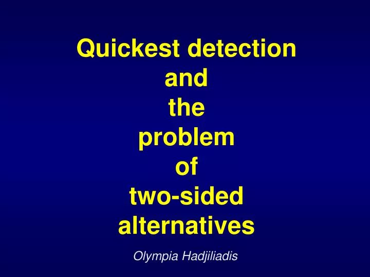 quickest detection and the problem of two sided alternatives