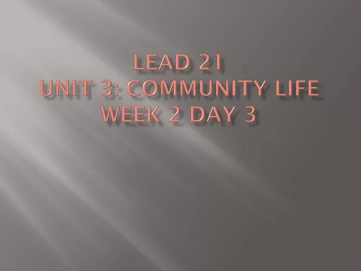 lead 21 unit 3 community life week 2 day 3