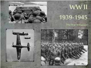 WW II 1939-1945 The War in Europe