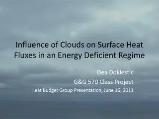 Influence of Clouds on Surface Heat Fluxes in an Energy Deficient Regime