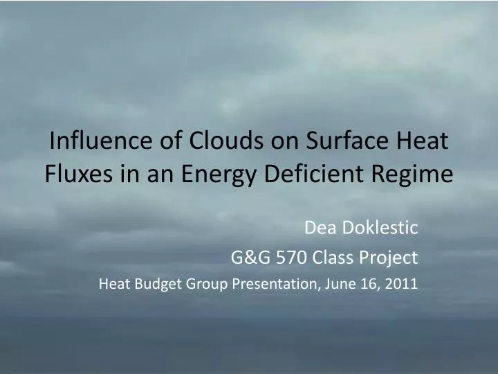 influence of clouds on surface heat fluxes in an energy deficient regime