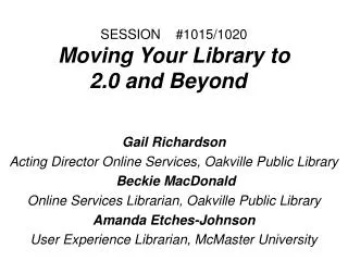 SESSION #1015/1020 Moving Your Library to 2.0 and Beyond