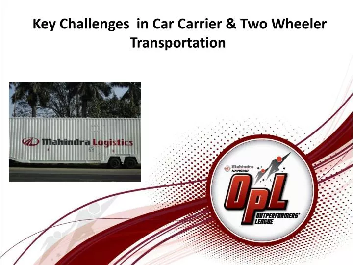key challenges in car carrier two wheeler transportation