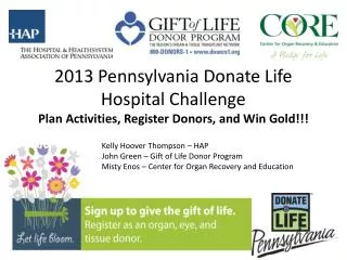 2013 Pennsylvania Donate Life Hospital Challenge Plan Activities, Register Donors, and Win Gold!!!
