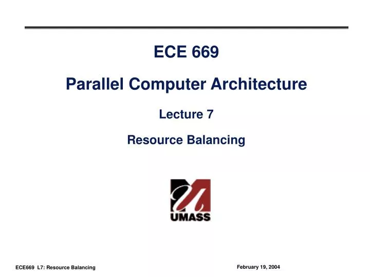 ece 669 parallel computer architecture lecture 7 resource balancing