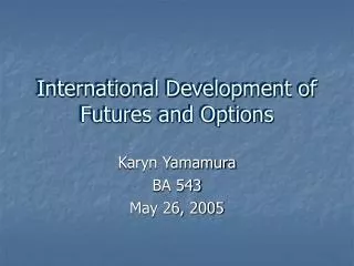 International Development of Futures and Options