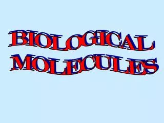 BIOLOGICAL MOLECULES