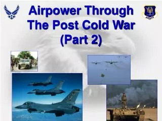 Airpower Through The Post Cold War (Part 2)