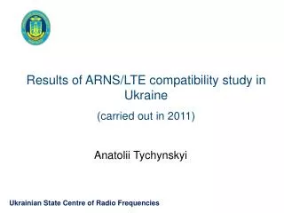 Results of ARNS/LTE compatibility study in Ukraine (carried out in 2011)