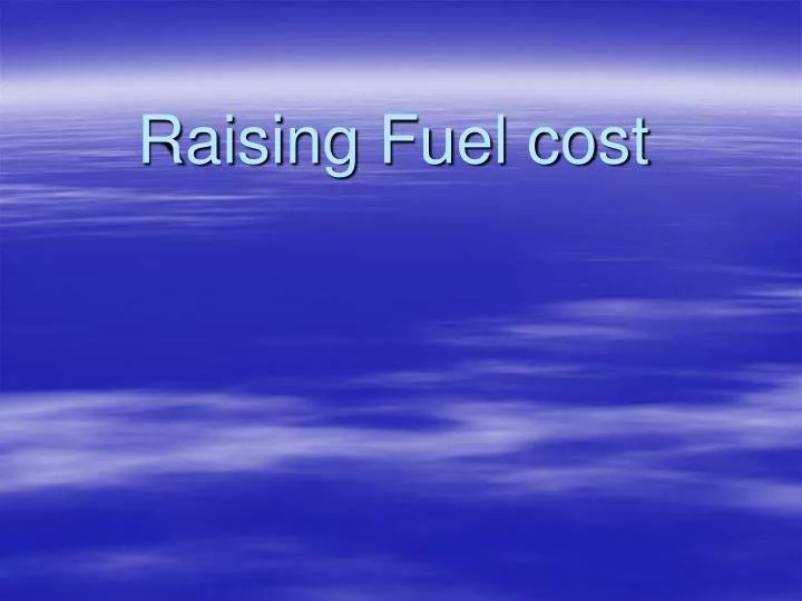 raising fuel cost