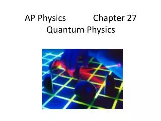 AP Physics Chapter 27 Quantum Physics