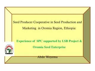 Seed Producer Cooperative in Seed Production and Marketing in Oromia Region, Ethiopia: