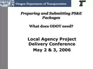 Preparing and Submitting PS&amp;E Packages What does ODOT need?