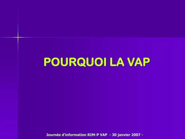 pourquoi la vap