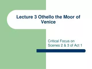 Lecture 3 Othello the Moor of Venice