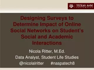 Nicola Ritter, M.Ed. Data Analyst, Student Life Studies @nicolalritter #naspatech8