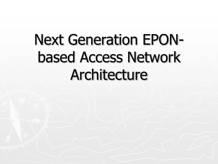 next generation epon based access network architecture