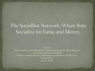 The Socialbot Network: When Bots Socialize for Fame and Money