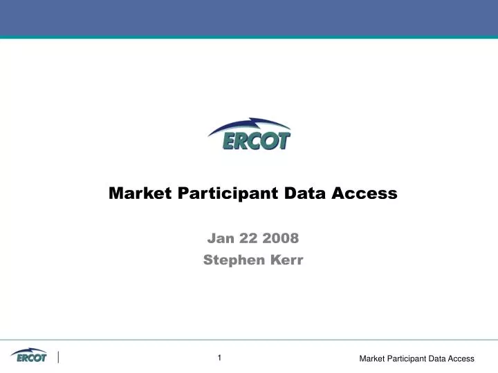 market participant data access jan 22 2008 stephen kerr