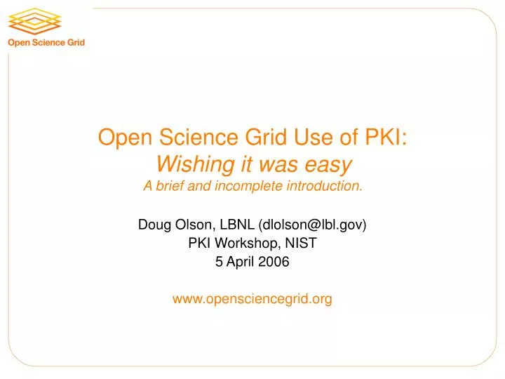 open science grid use of pki wishing it was easy a brief and incomplete introduction