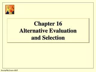 Chapter 16 Alternative Evaluation and Selection