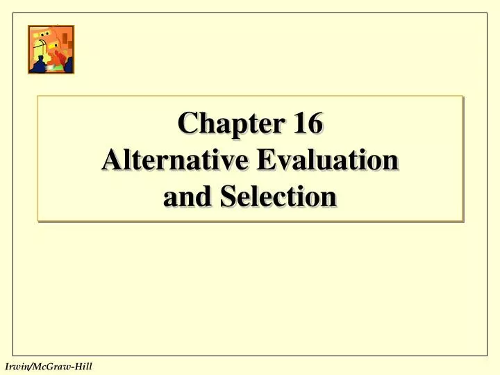 chapter 16 alternative evaluation and selection