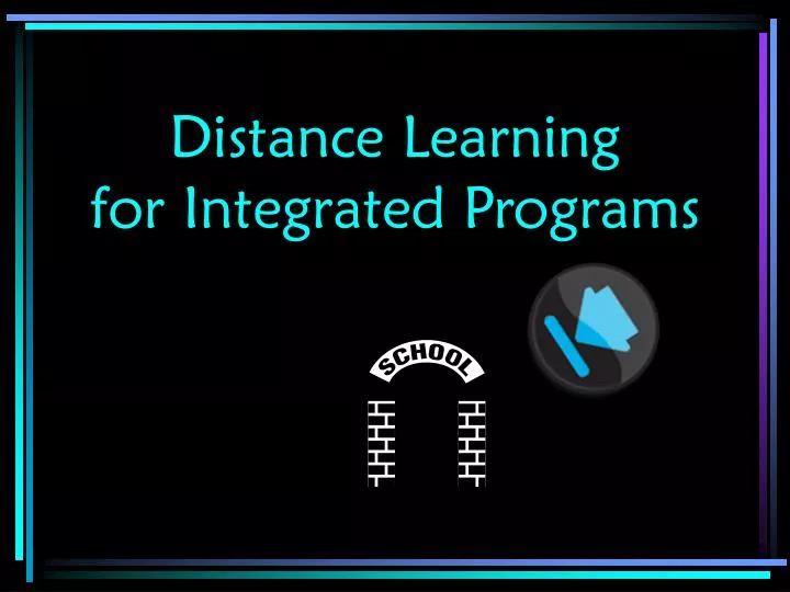 distance learning for integrated programs
