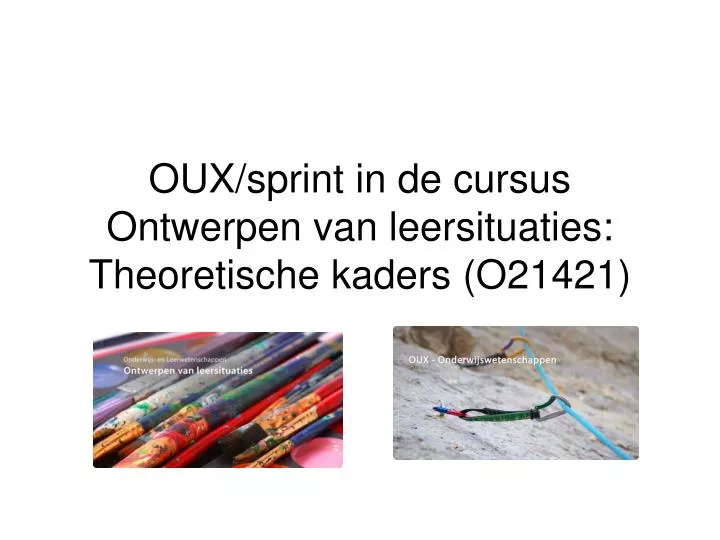 oux sprint in de cursus ontwerpen van leersituaties theoretische kaders o21421