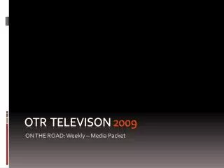 OTR Televison 2009