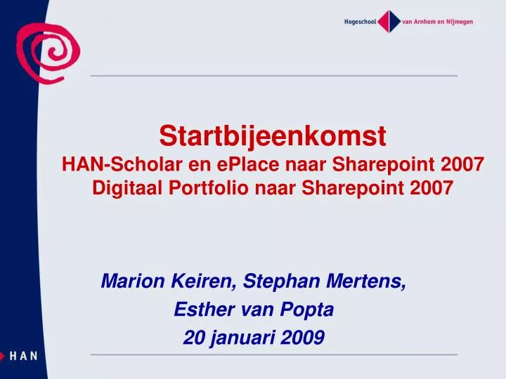 startbijeenkomst han scholar en eplace naar sharepoint 2007 digitaal portfolio naar sharepoint 2007