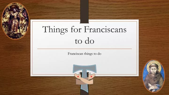 things for franciscans to do