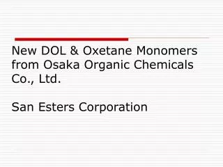 New DOL &amp; Oxetane Monomers from Osaka Organic Chemicals Co., Ltd. San Esters Corporation