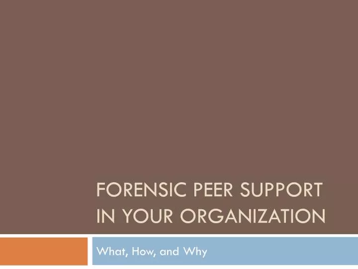 forensic peer support in your organization