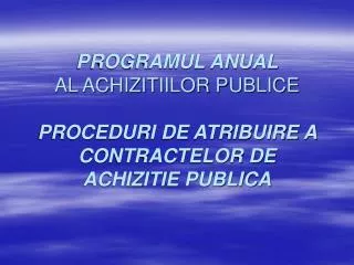 programul anual al achizitiilor publice proceduri de atribuire a contractelor de achizitie publica