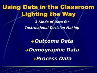 Using Data in the Classroom Lighting the Way