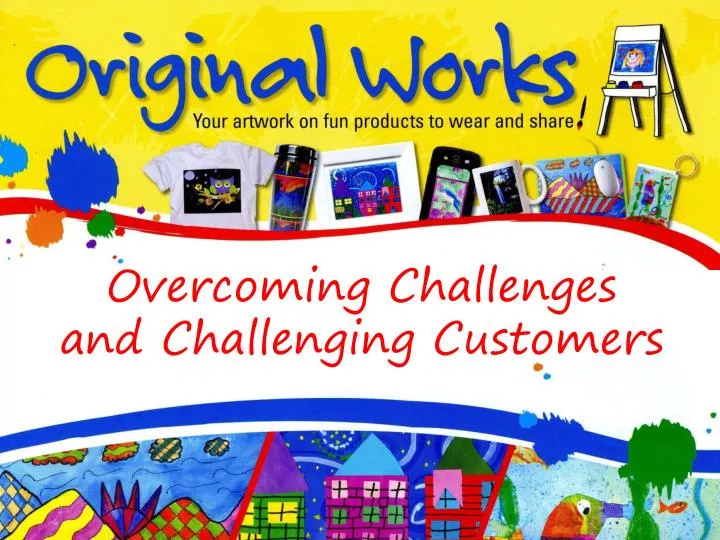 overcoming challenges and challenging customers