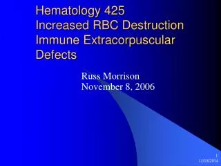 Hematology 425 Increased RBC Destruction Immune Extracorpuscular Defects