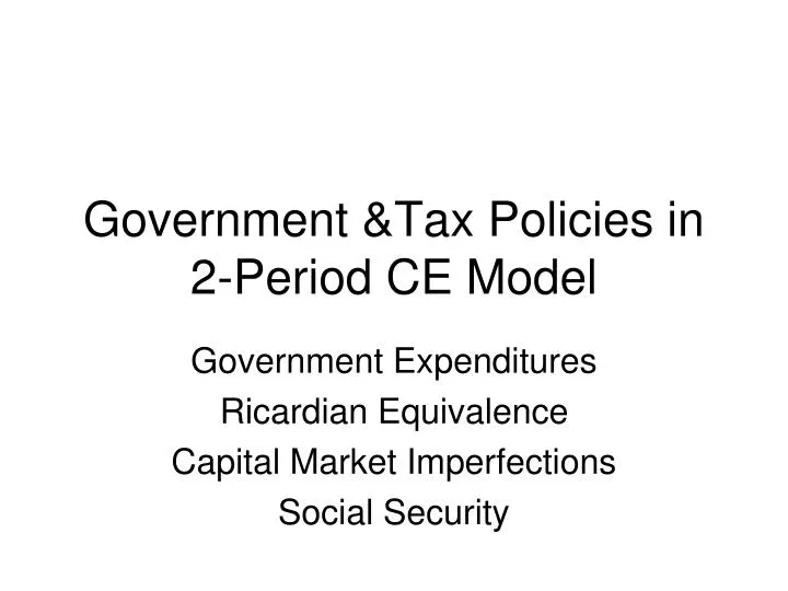 government tax policies in 2 period ce model