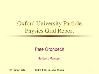 Oxford University Particle Physics Grid Report