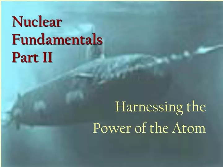 nuclear fundamentals part ii