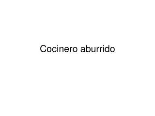 cocinero aburrido